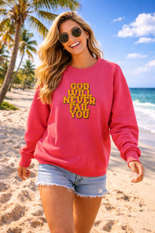 Christian Crewneck Sweatshirt | Christian Faith Sweatshirt | Inspirational Crewneck | God Will Never Fail You | Retro Script