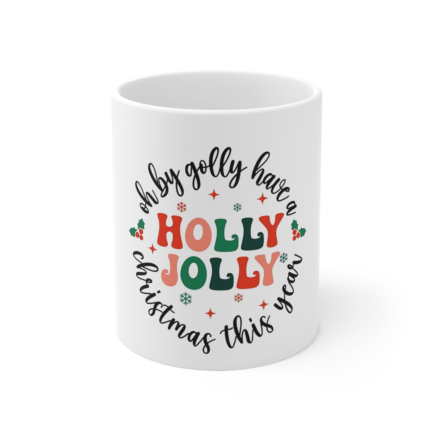 Oh By Golly Have a Holly Jolly Christmas Mug | Festive Holiday Coffee Cup | Christmas Cheer Mug | Winter Tea Cup | Funny Christmas Gift 11oz | 15oz