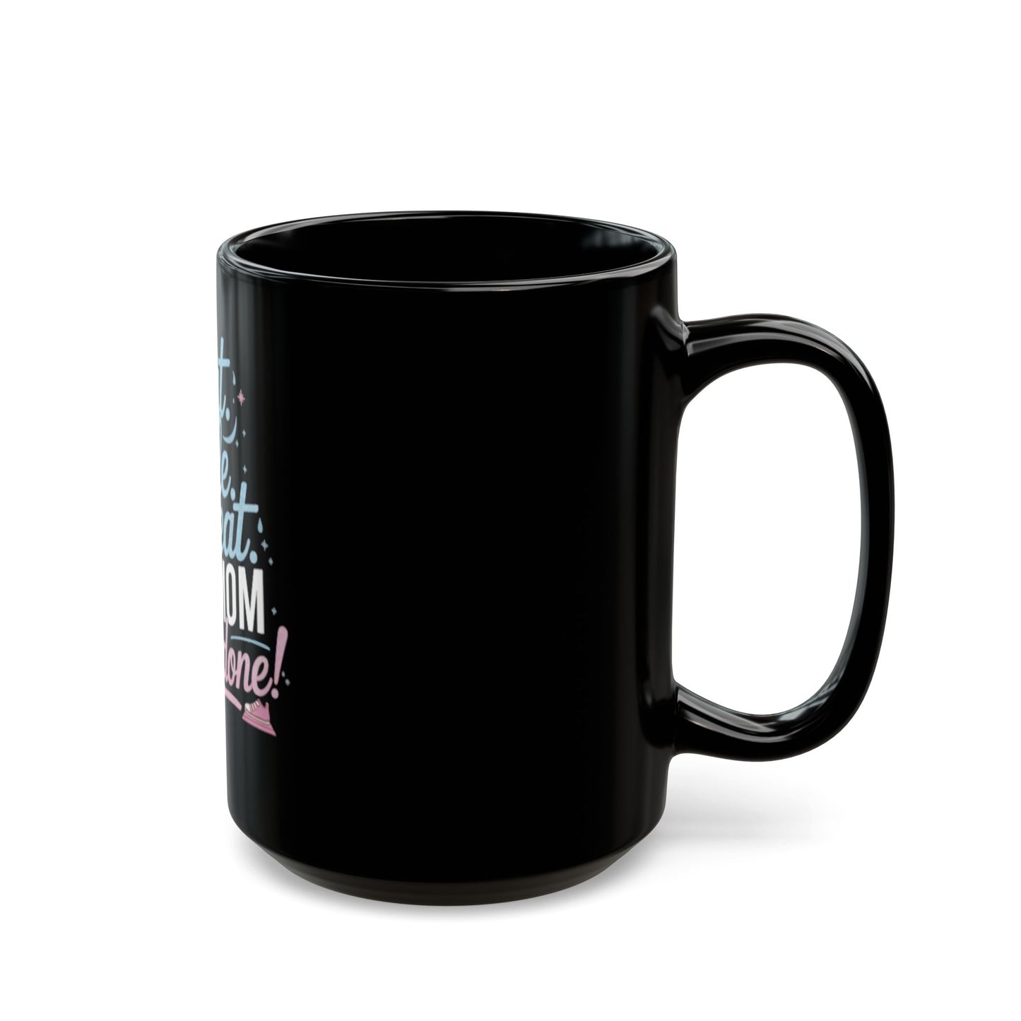 Funny Mom Coffee Mug | Busy Mom Gift | Motivational Fitness Mom Ceramic Cup | Black Mug | 11oz | 15oz
