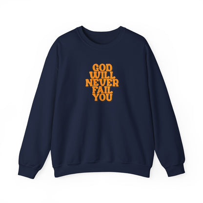 Christian Crewneck Sweatshirt | Christian Faith Sweatshirt | Inspirational Crewneck | God Will Never Fail You | Retro Script