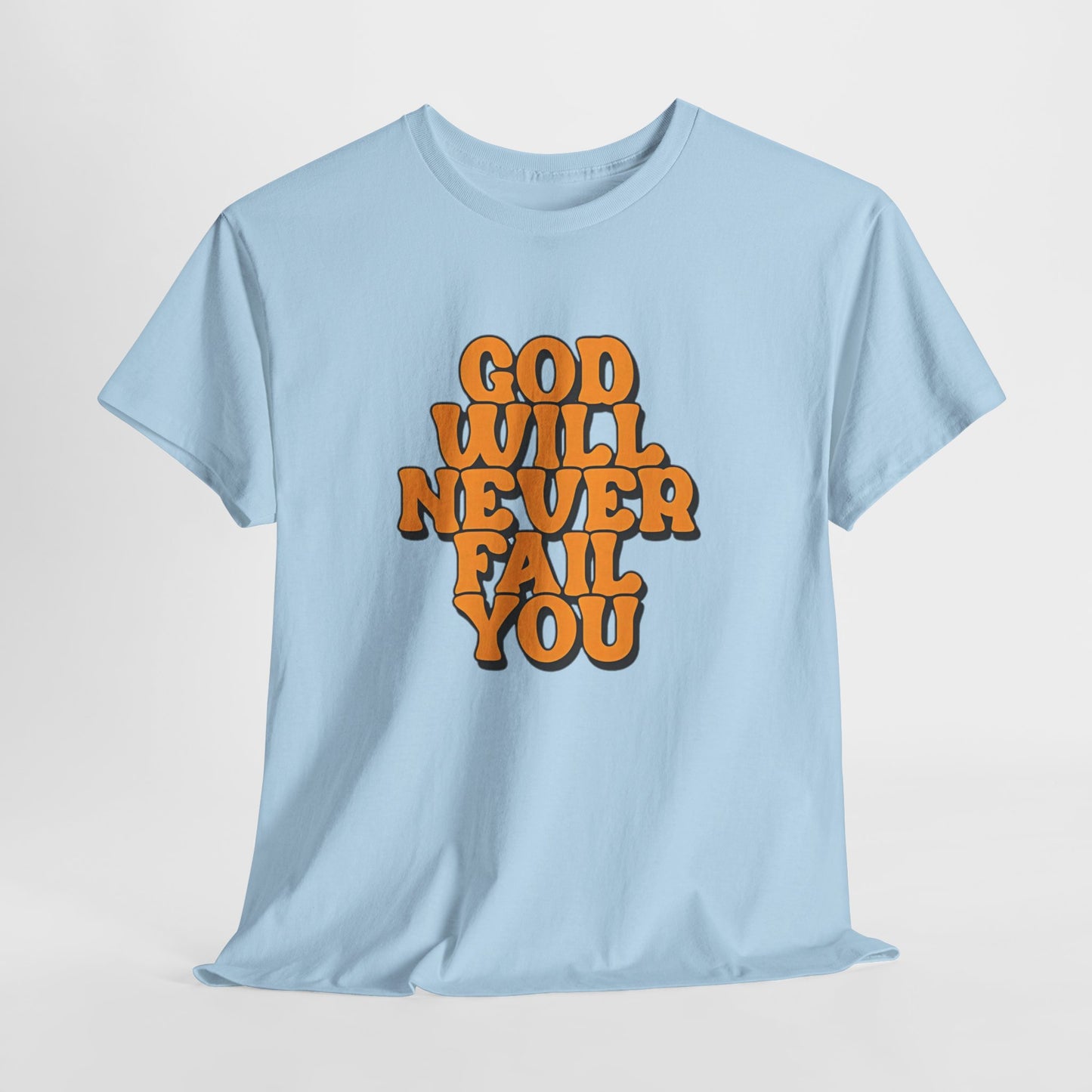 Inspirational Christian Graphic T-Shirt | God Will Never Fail You Christian T-Shirt | Faith Inspirational Graphic Tee