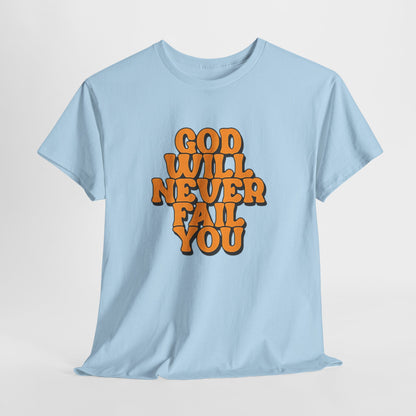 Inspirational Christian Graphic T-Shirt | God Will Never Fail You Christian T-Shirt | Faith Inspirational Graphic Tee