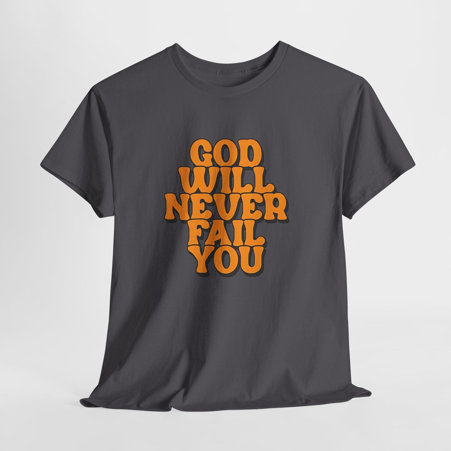 Inspirational Christian Graphic T-Shirt | God Will Never Fail You Christian T-Shirt | Faith Inspirational Graphic Tee