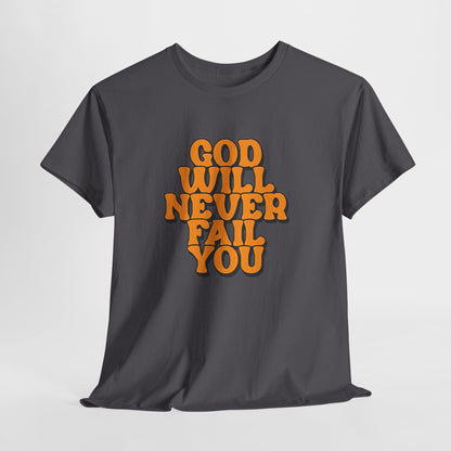 Inspirational Christian Graphic T-Shirt | God Will Never Fail You Christian T-Shirt | Faith Inspirational Graphic Tee