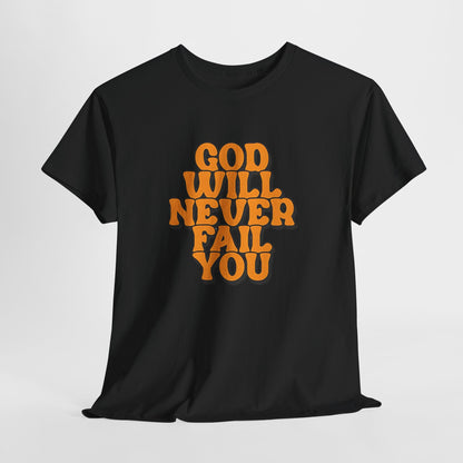Inspirational Christian Graphic T-Shirt | God Will Never Fail You Christian T-Shirt | Faith Inspirational Graphic Tee