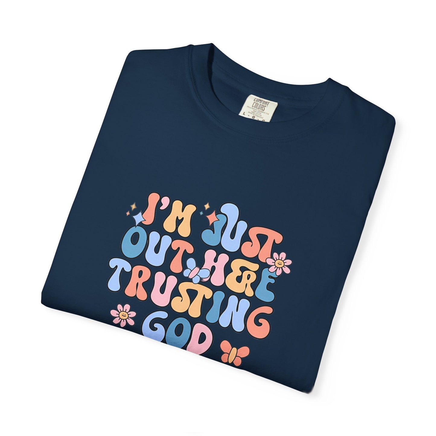 Trusting God Graphic T-Shirt | Retro Floral | I'm Just Out Here Trusting God | Christian Tee | Trusting God T-Shirt | Retro Christian Faith Graphic Tee