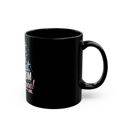 Funny Mom Coffee Mug | Busy Mom Gift | Motivational Fitness Mom Ceramic Cup | Black Mug | 11oz | 15oz