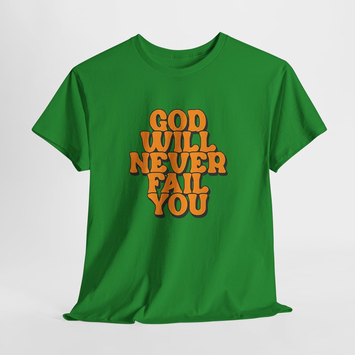Inspirational Christian Graphic T-Shirt | God Will Never Fail You Christian T-Shirt | Faith Inspirational Graphic Tee