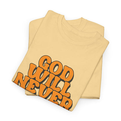 Inspirational Christian Graphic T-Shirt | God Will Never Fail You Christian T-Shirt | Faith Inspirational Graphic Tee