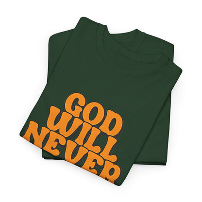 Inspirational Christian Graphic T-Shirt | God Will Never Fail You Christian T-Shirt | Faith Inspirational Graphic Tee