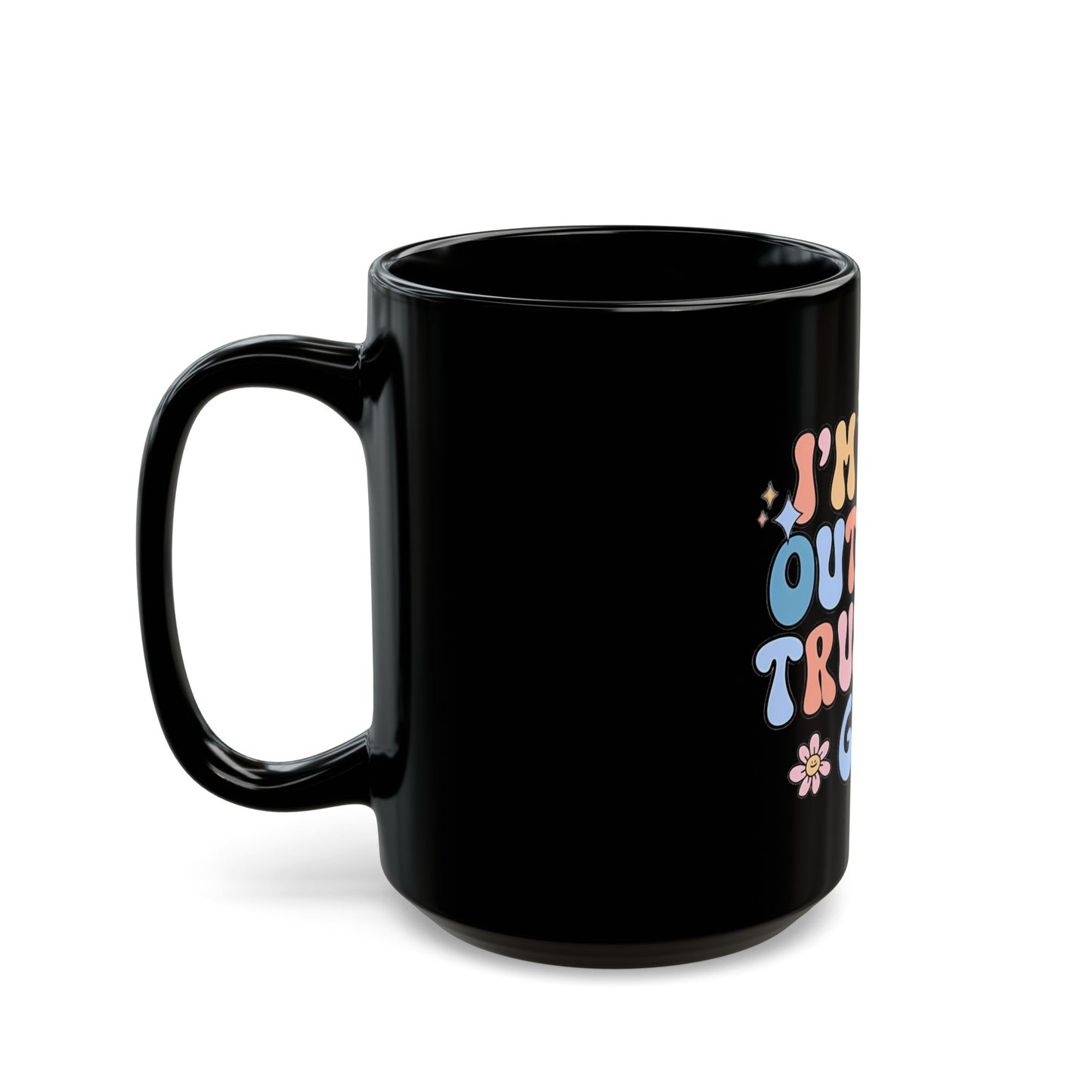 Retro Religious Gift Mug | Inspirational Black Mug | I'm Just Out Here Trusting God |  Floral Faith Coffee Cup