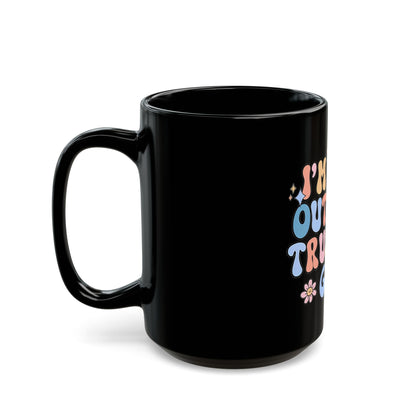 Retro Religious Gift Mug | Inspirational Black Mug | I'm Just Out Here Trusting God |  Floral Faith Coffee Cup