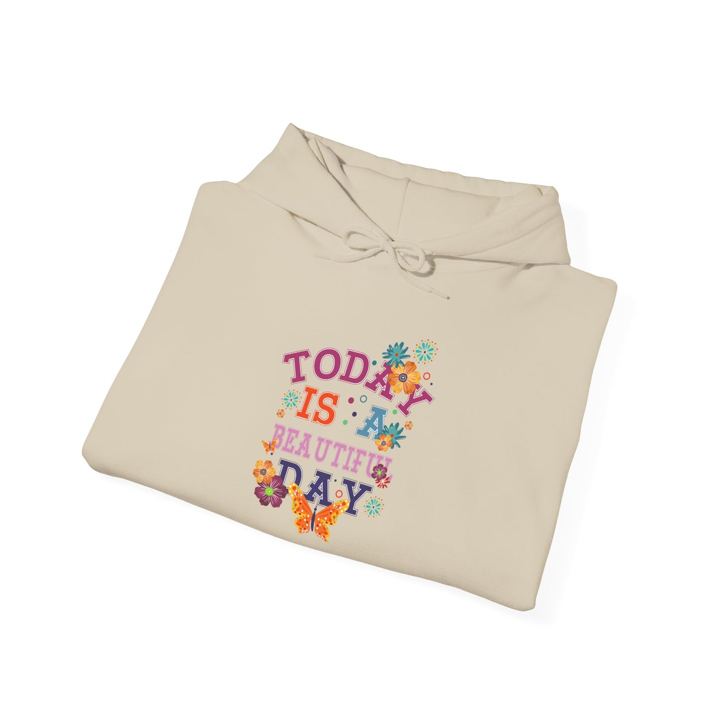 Today Is A Beautiful Day Hoodie |  Inspirational Hoodie | Positive Vibes Sweatshirt | Women’s Cozy Pullover | Unisex Heavy Blend | Hooded Sweatshirt