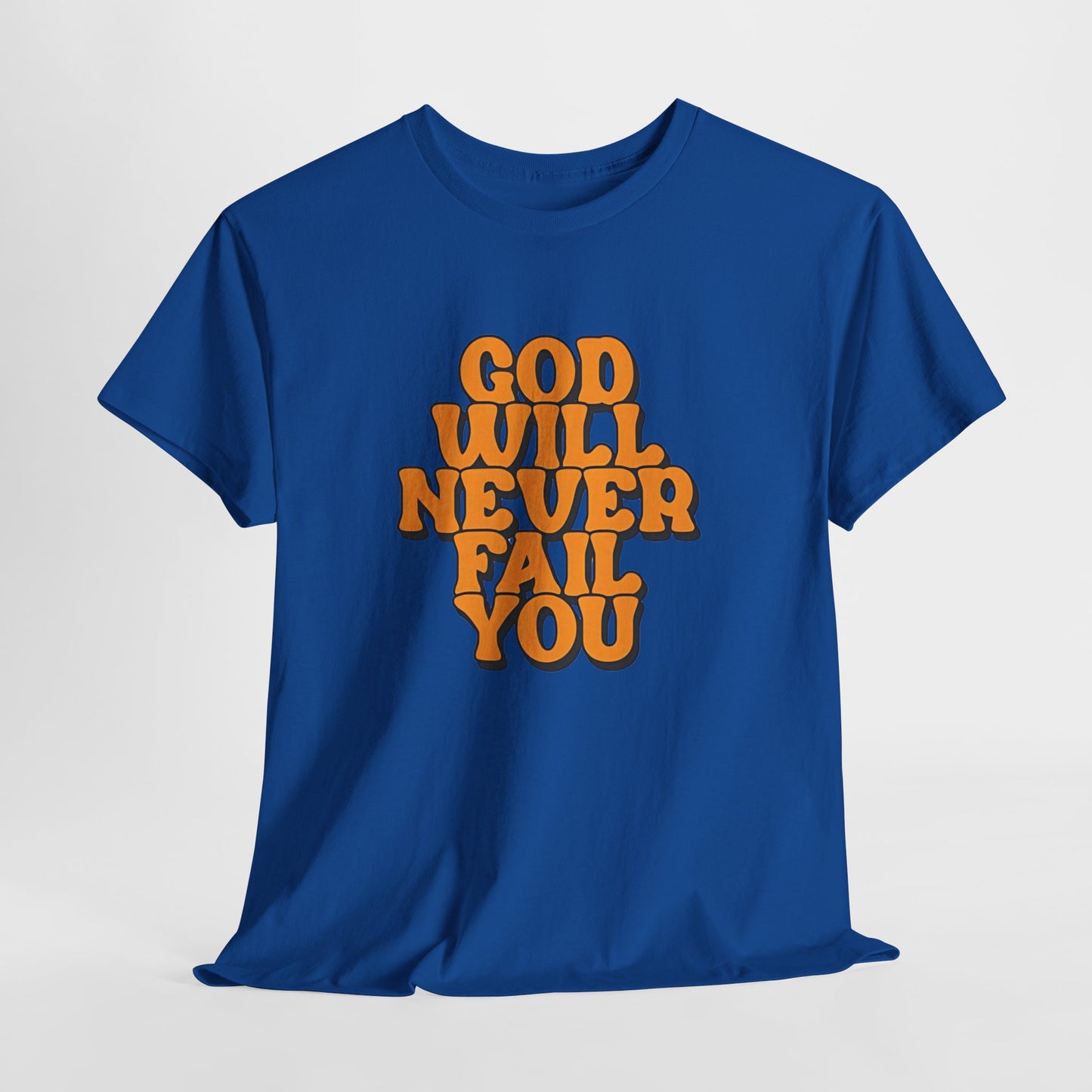 Inspirational Christian Graphic T-Shirt | God Will Never Fail You Christian T-Shirt | Faith Inspirational Graphic Tee