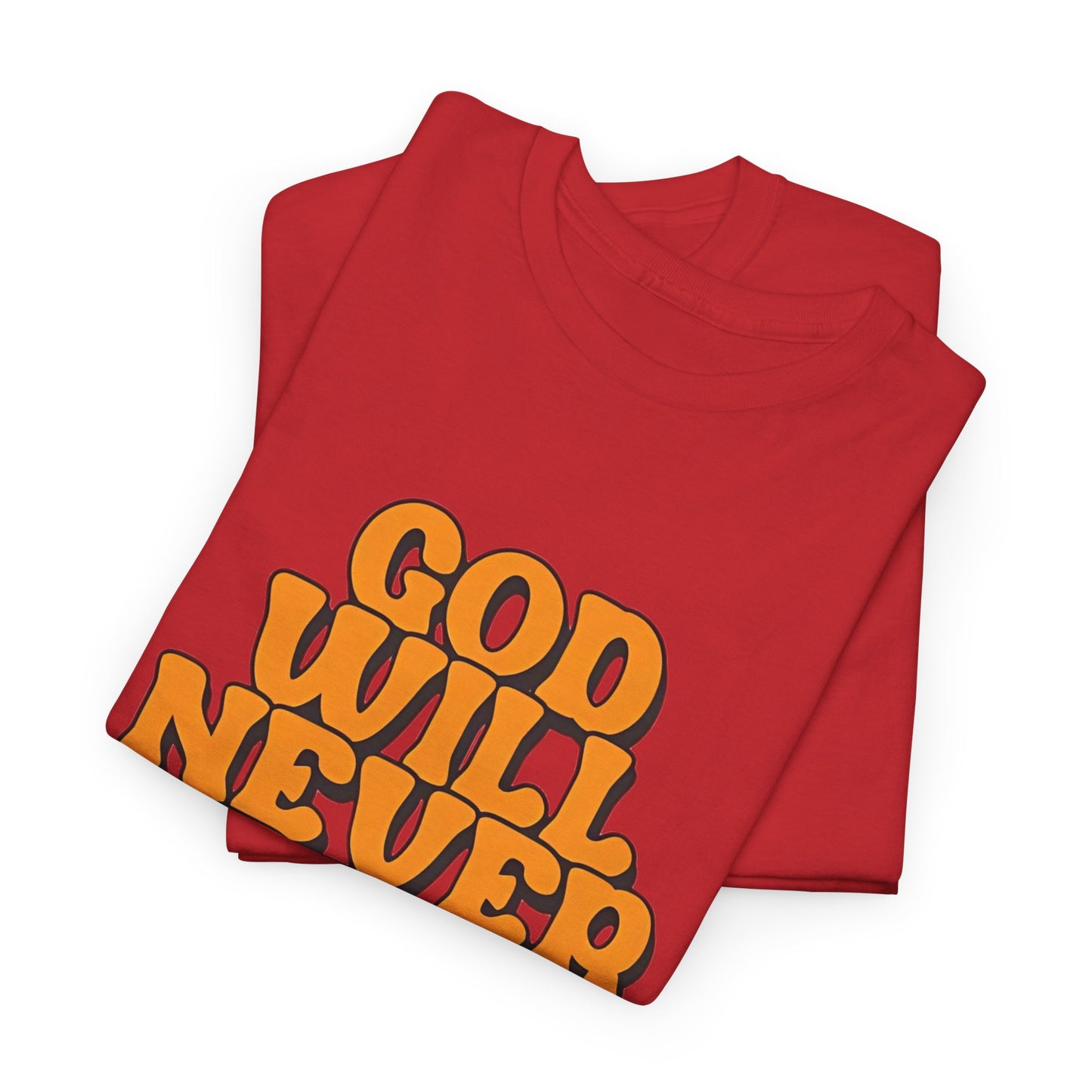 Inspirational Christian Graphic T-Shirt | God Will Never Fail You Christian T-Shirt | Faith Inspirational Graphic Tee
