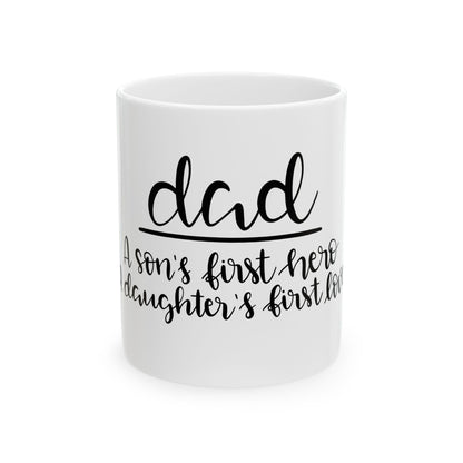 Dad Mug  | A Son’s First Hero | A Daughter’s First Love | Ceramic Coffee Cup 11oz | 15oz  | Father’s Day Gift |Meaningful Gift for Dad Coffee Cup