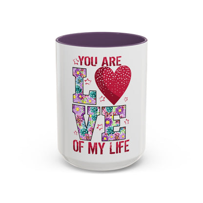 You Are the Love of My Life” Mug | Romantic Floral Coffee Cup | Cute Gift for Her, Wife, Girlfriend | Accent Coffee Mug | 11oz | 15oz)
