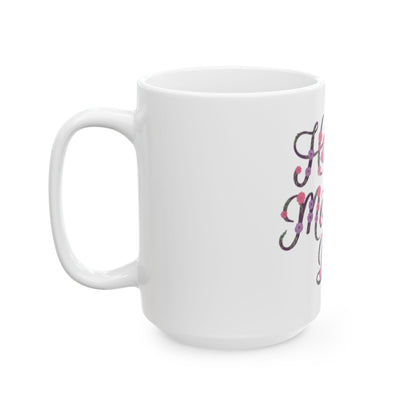 Happy Mother’s Day Mug Gift  | Floral Ceramic Coffee Cup for Mum | Gift Idea for Mom | Ceramic Mug | 11oz | 15oz