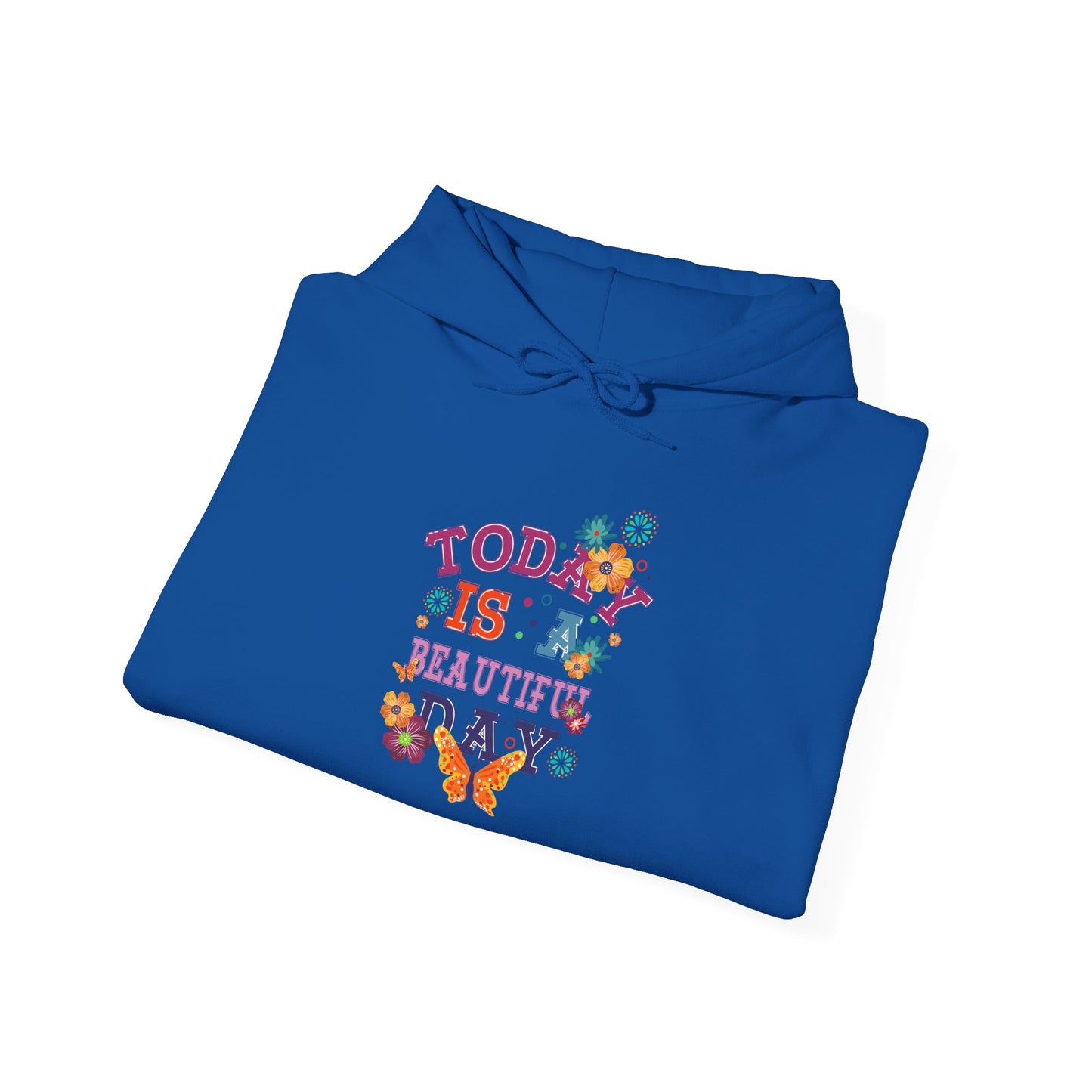 Today Is A Beautiful Day Hoodie |  Inspirational Hoodie | Positive Vibes Sweatshirt | Women’s Cozy Pullover | Unisex Heavy Blend | Hooded Sweatshirt