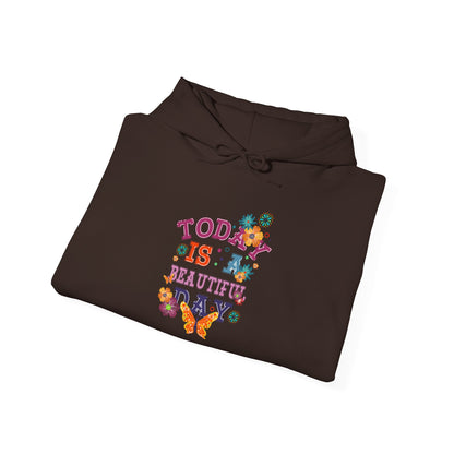 Today Is A Beautiful Day Hoodie |  Inspirational Hoodie | Positive Vibes Sweatshirt | Women’s Cozy Pullover | Unisex Heavy Blend | Hooded Sweatshirt