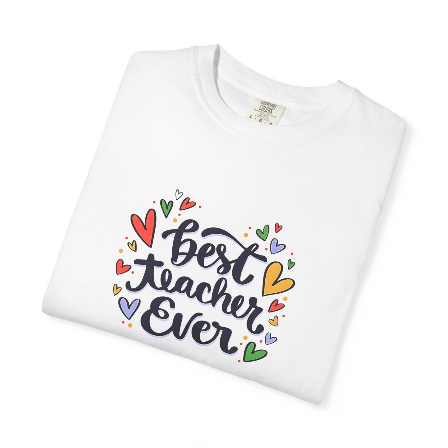 Best Teacher Ever T-Shirt | Cute Teacher Appreciation Graphic Tee | Unisex T-shirt