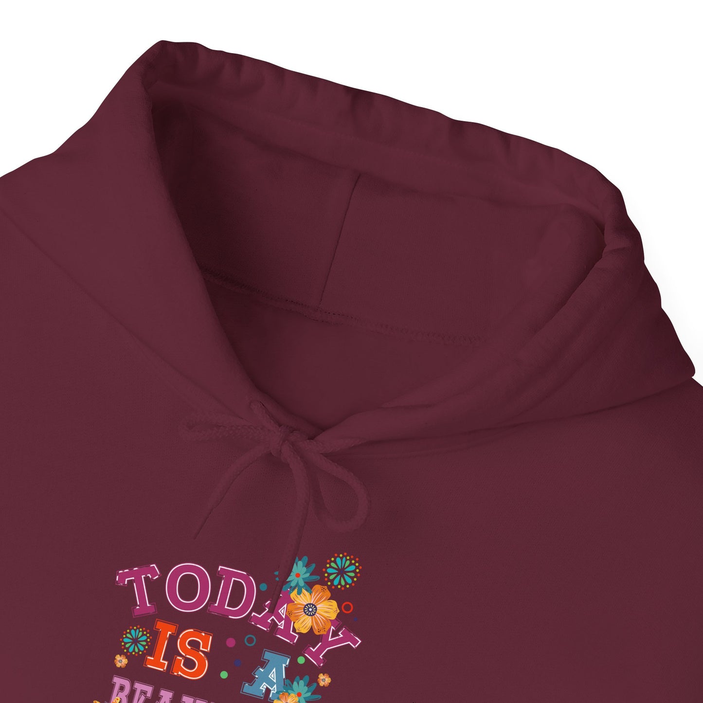 Today Is A Beautiful Day Hoodie |  Inspirational Hoodie | Positive Vibes Sweatshirt | Women’s Cozy Pullover | Unisex Heavy Blend | Hooded Sweatshirt