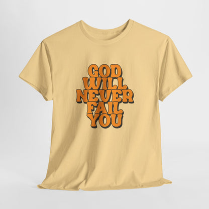 Inspirational Christian Graphic T-Shirt | God Will Never Fail You Christian T-Shirt | Faith Inspirational Graphic Tee