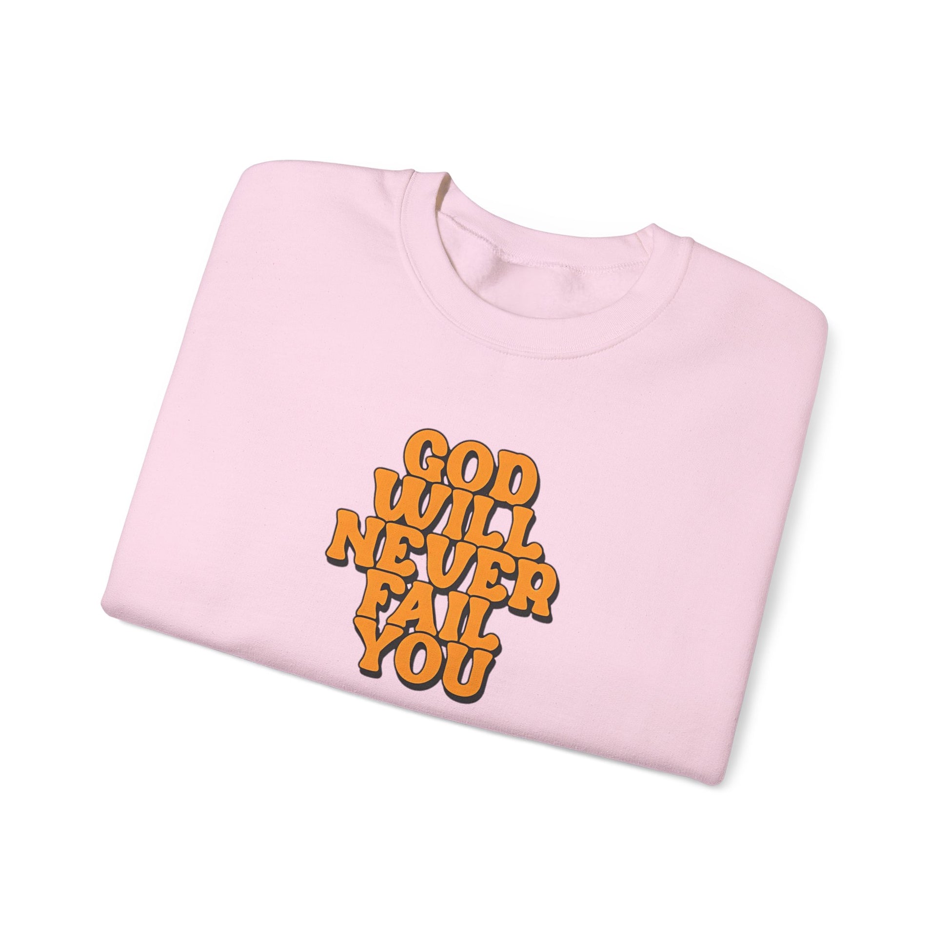 Pink sweatshirt saying God Will Never Fail You. | GrindGlow Apparel