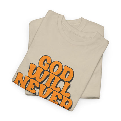 Inspirational Christian Graphic T-Shirt | God Will Never Fail You Christian T-Shirt | Faith Inspirational Graphic Tee