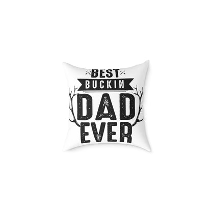 Best Buckin Dad Ever Cushion Cover | Funny Father’s Day Gift Pillow | Rustic Dad Decor | Gift for Dad | Square Poly Canvas Pillow