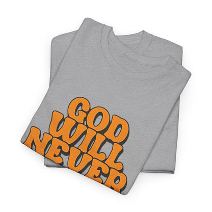 Inspirational Christian Graphic T-Shirt | God Will Never Fail You Christian T-Shirt | Faith Inspirational Graphic Tee