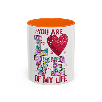 You Are the Love of My Life” Mug | Romantic Floral Coffee Cup | Cute Gift for Her, Wife, Girlfriend | Accent Coffee Mug | 11oz | 15oz)