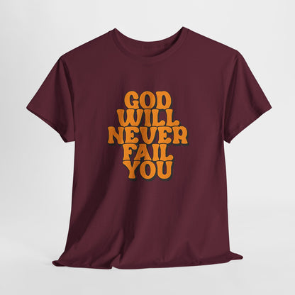 Inspirational Christian Graphic T-Shirt | God Will Never Fail You Christian T-Shirt | Faith Inspirational Graphic Tee