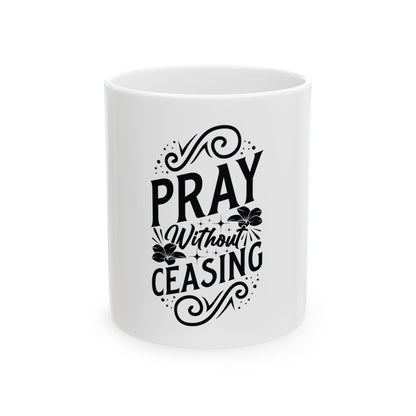 Pray Without Ceasing Mug  | Christian Inspirational Coffee Cup | Faith-Based Gift for Women | Prayer Mug | Bible Verse Ceramic Cup  | Ceramic Mug, (11oz, 15oz)