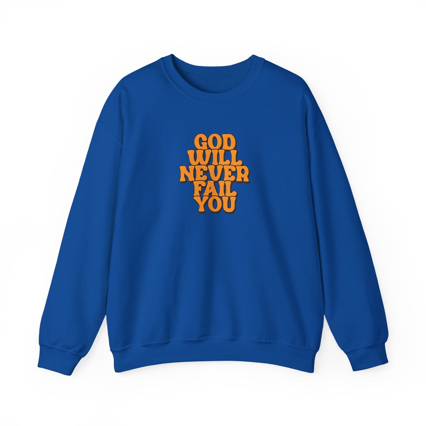 Christian Crewneck Sweatshirt | Christian Faith Sweatshirt | Inspirational Crewneck | God Will Never Fail You | Retro Script