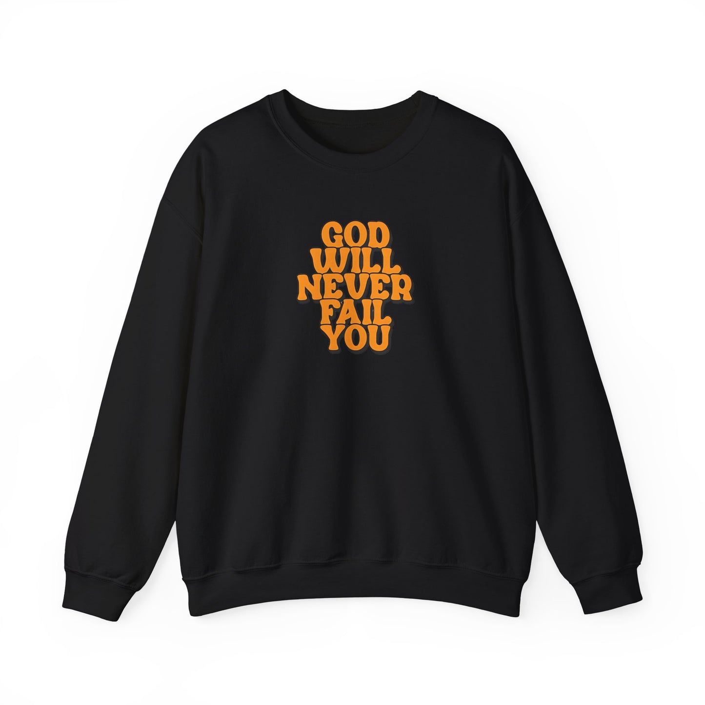 Christian Crewneck Sweatshirt | Christian Faith Sweatshirt | Inspirational Crewneck | God Will Never Fail You | Retro Script