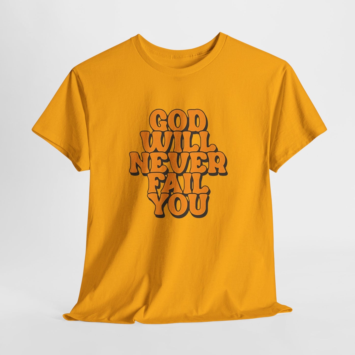Inspirational Christian Graphic T-Shirt | God Will Never Fail You Christian T-Shirt | Faith Inspirational Graphic Tee