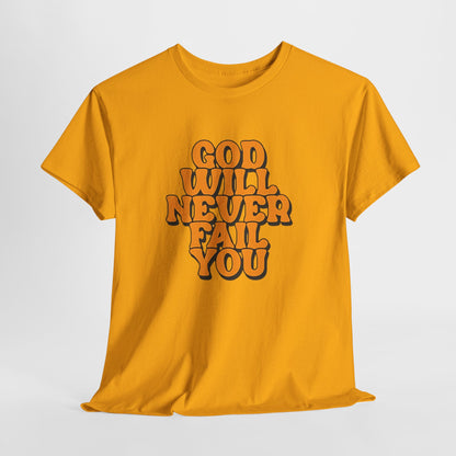 Inspirational Christian Graphic T-Shirt | God Will Never Fail You Christian T-Shirt | Faith Inspirational Graphic Tee