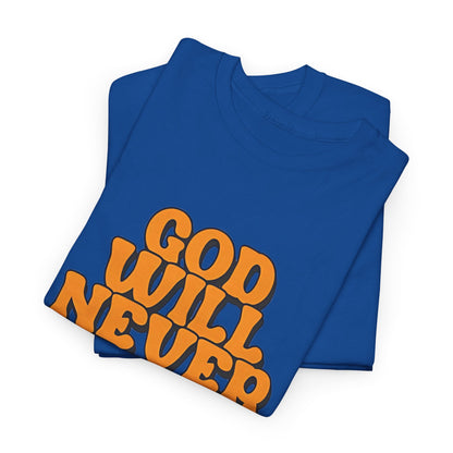 Inspirational Christian Graphic T-Shirt | God Will Never Fail You Christian T-Shirt | Faith Inspirational Graphic Tee