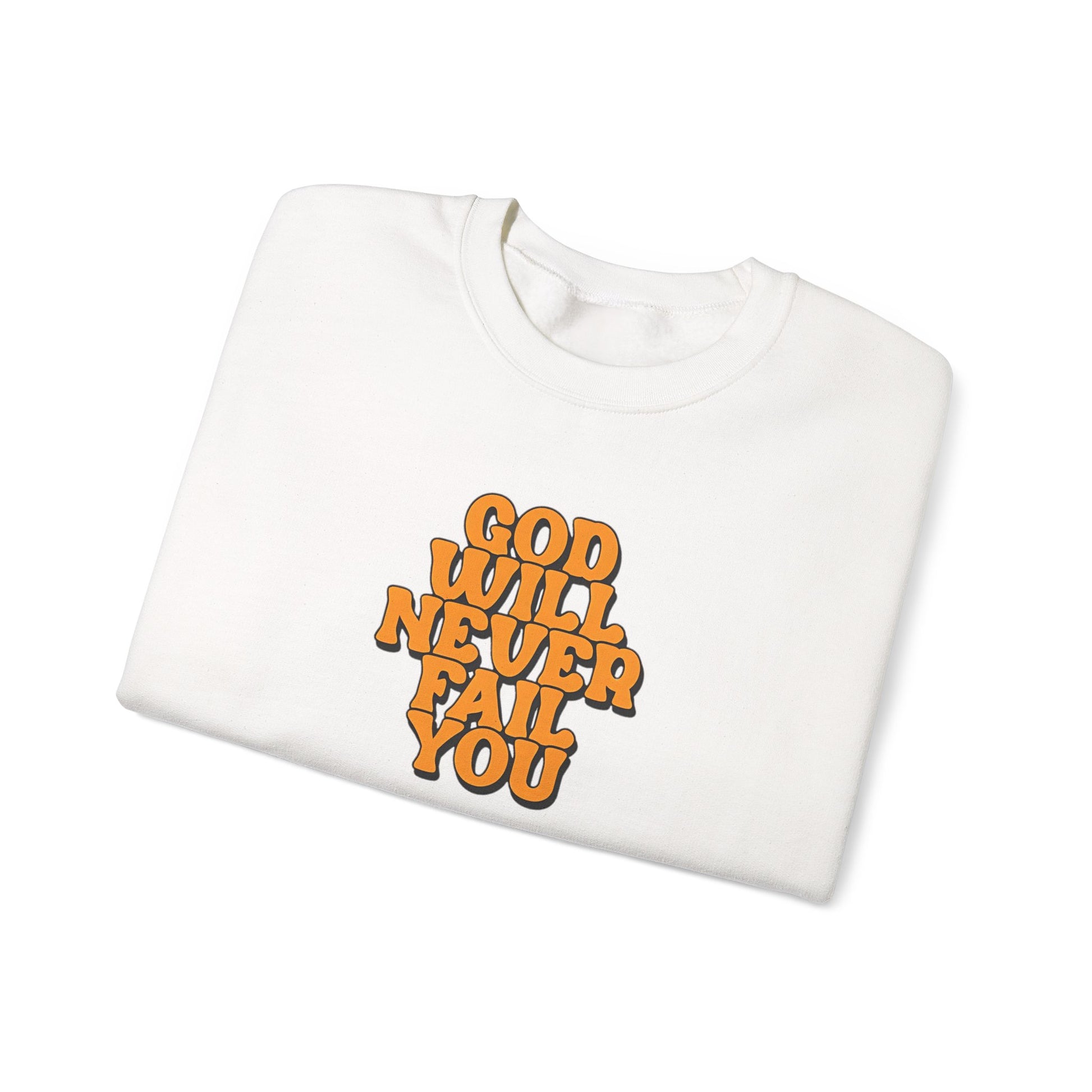  White sweatshirt with orange text. God Will Never Fail You | GrindGlow Apparel