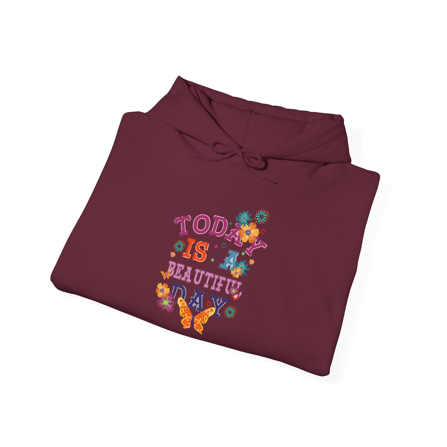 Today Is A Beautiful Day Hoodie |  Inspirational Hoodie | Positive Vibes Sweatshirt | Women’s Cozy Pullover | Unisex Heavy Blend | Hooded Sweatshirt