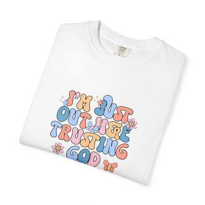 Trusting God Graphic T-Shirt | Retro Floral | I'm Just Out Here Trusting God | Christian Tee | Trusting God T-Shirt | Retro Christian Faith Graphic Tee
