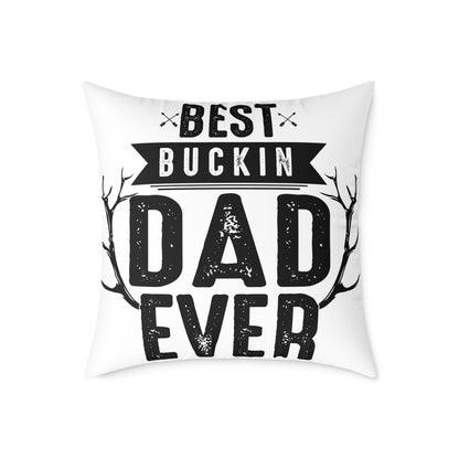 Best Buckin Dad Ever Cushion Cover | Funny Father’s Day Gift Pillow | Rustic Dad Decor | Gift for Dad | Square Poly Canvas Pillow