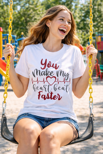 "You Make My Heartbeat Faster" tshirt | GrindGlow Apparel