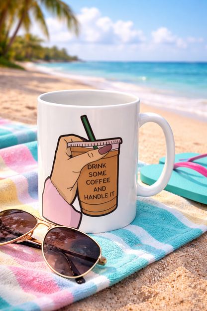 Drink Some Coffee and Handle It Mug | Funny Coffee Lover Gift | Motivational Quote Mug | Cute Aesthetic Coffee Cup | Ceramic Coffee Cup | 11oz | 15oz
