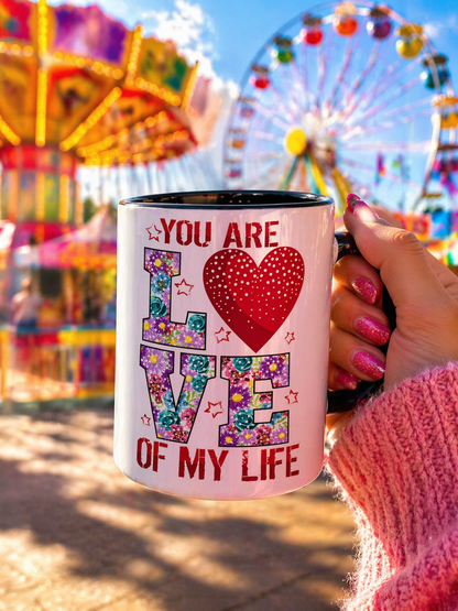 You Are the Love of My Life” Mug | Romantic Floral Coffee Cup | Cute Gift for Her, Wife, Girlfriend | Accent Coffee Mug | 11oz | 15oz)