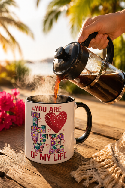 You Are the Love of My Life” Mug | Romantic Floral Coffee Cup | Cute Gift for Her, Wife, Girlfriend | Accent Coffee Mug | 11oz | 15oz)