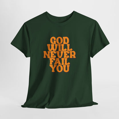 Inspirational Christian Graphic T-Shirt | God Will Never Fail You Christian T-Shirt | Faith Inspirational Graphic Tee