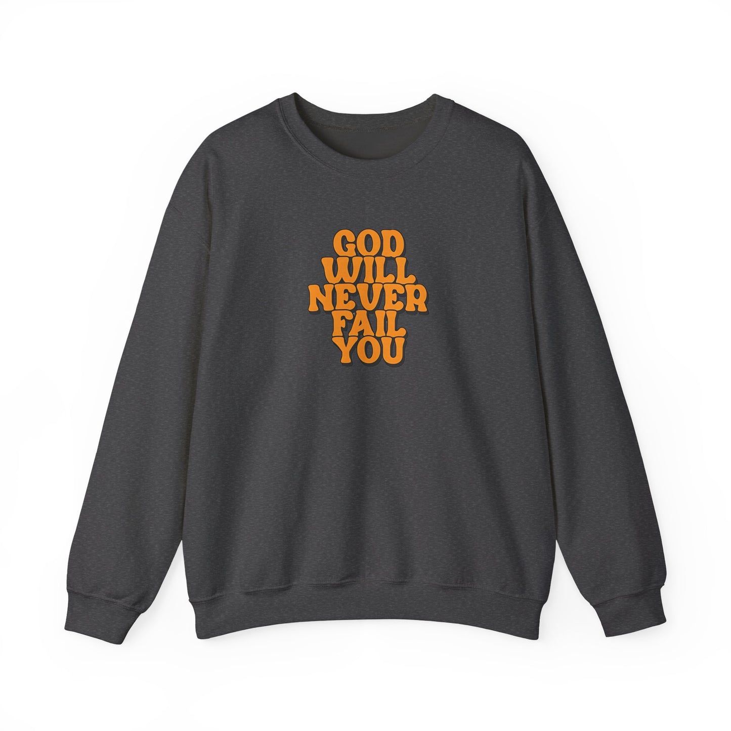 Christian Crewneck Sweatshirt | Christian Faith Sweatshirt | Inspirational Crewneck | God Will Never Fail You | Retro Script