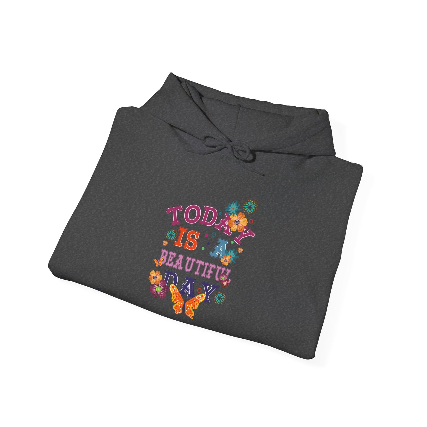 Today Is A Beautiful Day Hoodie |  Inspirational Hoodie | Positive Vibes Sweatshirt | Women’s Cozy Pullover | Unisex Heavy Blend | Hooded Sweatshirt